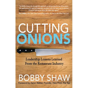 Cutting Onions: Leadership Lessons Learned from the Restaurant Industry