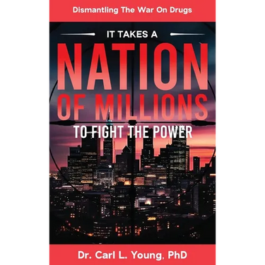It Takes A Nation Of Millions To Fight The Power: Dismantling the War on Drugs, Vol. 1