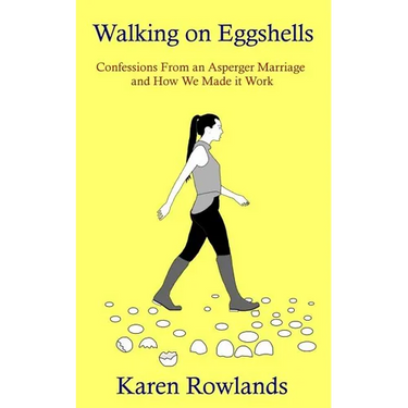 Walking on Eggshells: Confessions From an Asperger Marriage and How We Made it Work