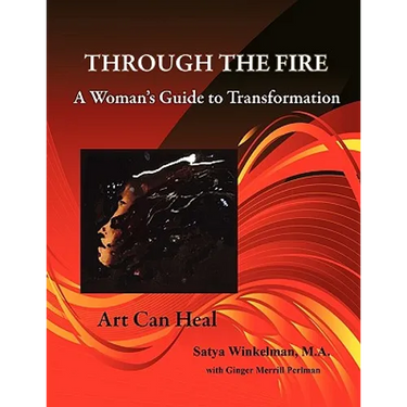 Through The Fire - A Woman's Guide To Transformation