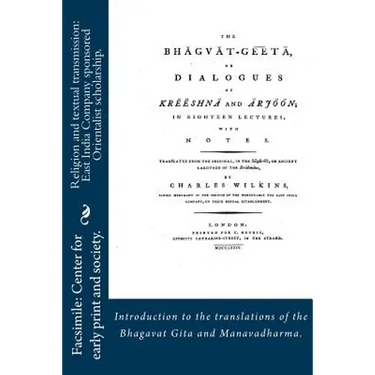 Religion and textual transmission: East India Company sponsored Orientalist scholarship. "Introductions" to the translations of the Bhagavat Gita and