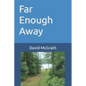 Far Enough Away