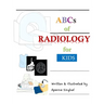 ABCs of Radiology for Kids