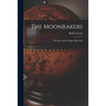 The Moonrakers; the Story of the Clipper Ship Men