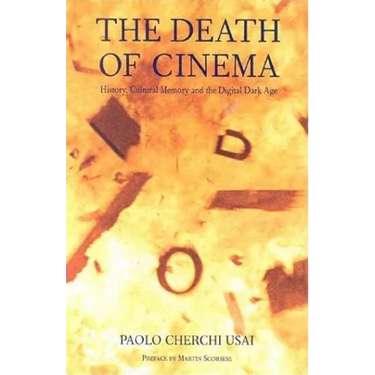 The Death of Cinema: History, Cultural Memory and the Digital Dark Age