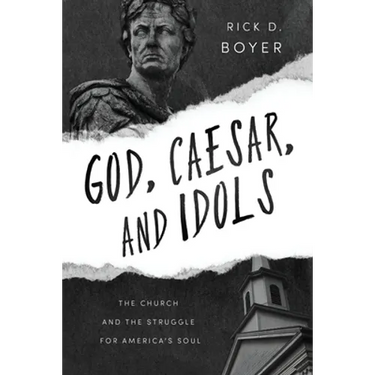 God, Caesar, and Idols: The Church and the Struggle for America's Soul