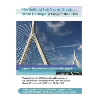 Revitalizing Our Social Group Work Heritage: A Bridge to the Future
