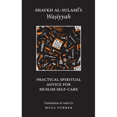 Shaykh al-Sulami's Wasiyyah: Practical Spiritual Advice for Muslim Self-Care