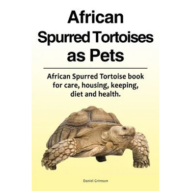 African Spurred Tortoises as Pets. African Spurred Tortoise book for care, housing, keeping, diet and health.