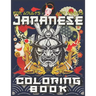 Japanese Coloring Book: The Ultimate Japan Lovers Coloring Book for Adults & Teens With More Than 300 Pages of Arts Like Tattoo Designs, Geish