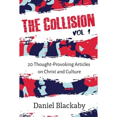 The Collision Vol. 1: 20 Thought-Provoking Articles on Christ and Culture