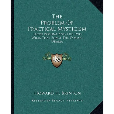 The Problem of Practical Mysticism: Jacob Boehme and the Two Wills That Enact the Cosmic Drama