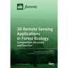 3D Remote Sensing Applications in Forest Ecology: Composition, Structure and Function