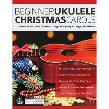Beginner Ukulele Christmas Carols: Fifteen Much-Loved Christmas Songs Beautifully Arranged For Ukulele