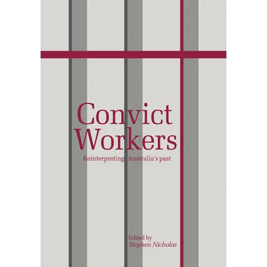 Convict Workers: Reinterpreting Australia's Past