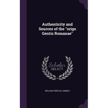 Authenticity and Sources of the "origo Gentis Romanae"