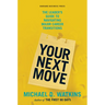 Your Next Move: The Leader's Guide to Navigating Major Career Transitions