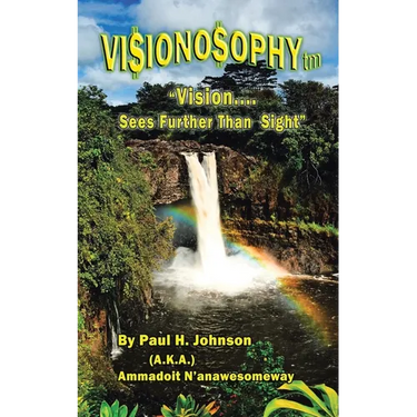 Vi$iono$ophy TM: "Vision...Sees Further Than Sight!"