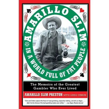 Amarillo Slim in a World Full of Fat People: The Memoirs of the Greatest Gambler Who Ever Lived