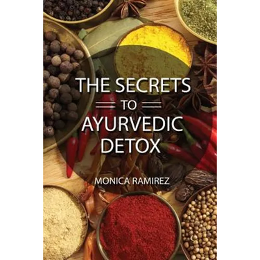 The Secrets to Ayurvedic Detox