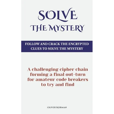 Solve The Mystery: Follow And Crack The Encrypted Clues To Solve The Mystery