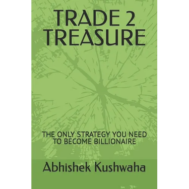 Trade 2 Treasure: The Only Strategy You Need to Become Billionaire