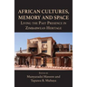 African Cultures, Memory and Space. Living the Past Presence in Zimbabwean Heritage