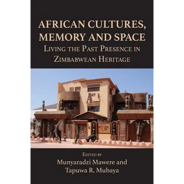 African Cultures, Memory and Space. Living the Past Presence in Zimbabwean Heritage