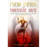 Psychic Empaths and Narcissistic Abuse: A Survival Guide for Empaths to Understand the Narcissists Personality Disorder, Break Free, and Recover to Em