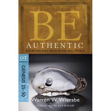 Be Authentic: Exhibiting Real Faith in the Real World, Genesis 25-50
