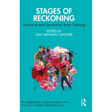 Stages of Reckoning: Antiracist and Decolonial Actor Training
