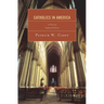 Catholics in America: A History