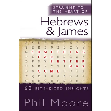 Straight to the Heart of Hebrews and James: 60 Bite-Sized Insights