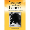 You may call me Lance A tale of Lancelot the Most Noble Cat: A tale of Lancelot the Most Noble Cat