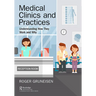Medical Clinics and Practices: Understanding How They Work and Why