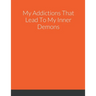 My Addictions That Lead To My Inner Demons