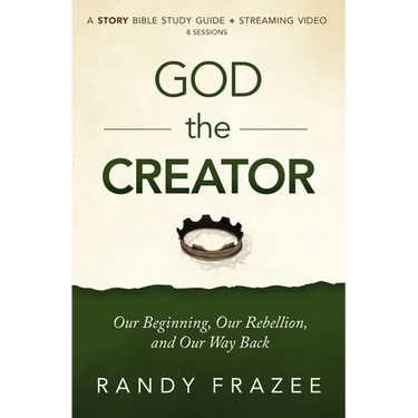 God the Creator Bible Study Guide Plus Streaming Video: Our Beginning, Our Rebellion, and Our Way Back