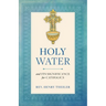 Holy Water: And Its Significance for Catholics