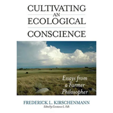 Cultivating an Ecological Conscience: Essays from a Farmer Philosopher