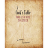 A Cook's Table: Food and Wine Together