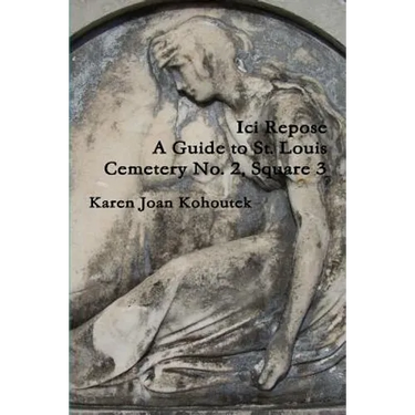 Ici Repose: A Guide to St. Louis Cemetery No. 2, Square 3
