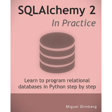 SQLAlchemy 2 In Practice: Learn to program relational databases in Python step-by-step