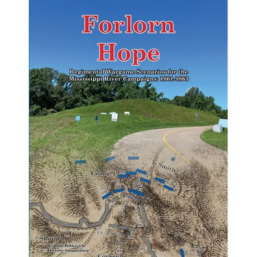 Forlorn Hope: Regimental Wargame Scenarios for the Mississippi River Campaigns: 1861-1863