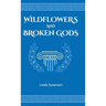 Wildflowers and Broken Gods