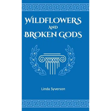 Wildflowers and Broken Gods