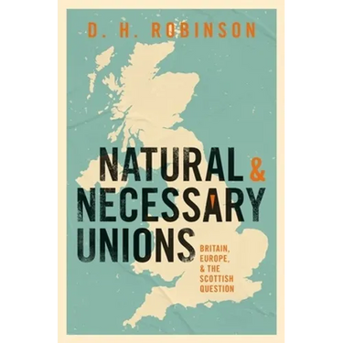 Natural and Necessary Unions: Britain, Europe, and the Scottish Question