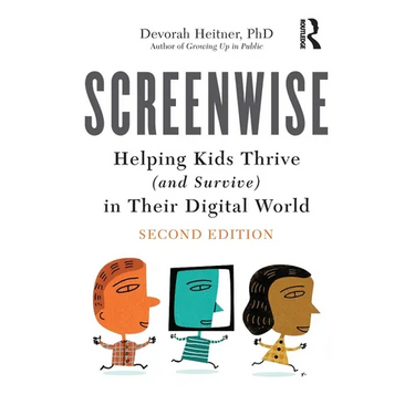 Screenwise: Helping Kids Thrive (and Survive) in Their Digital World