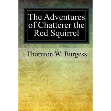 The Adventures of Chatterer the Red Squirrel