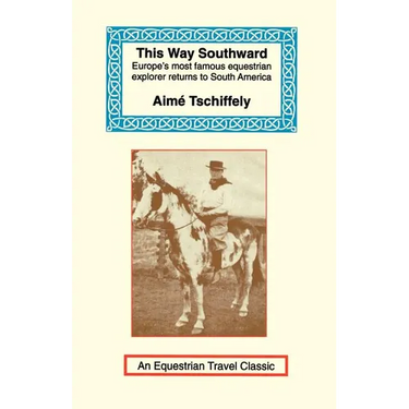 This Way Southward: The Account of a Journey Through Patagonia and Tierra del Fuego