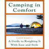 Camping in Comfort: A Guide to Roughing It with Ease and Style